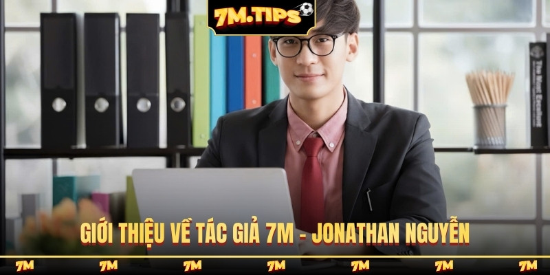 Giới thiệu về tác giả 7M - Jonathan Nguyễn