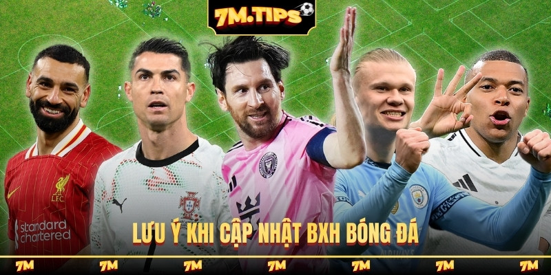 Lưu ý khi cập nhật BXH bóng đá