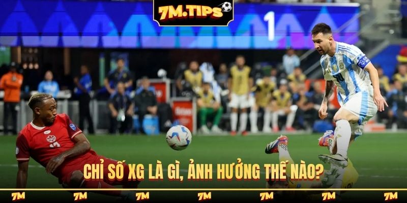 Chỉ số xG là gì, ảnh hưởng thế nào?