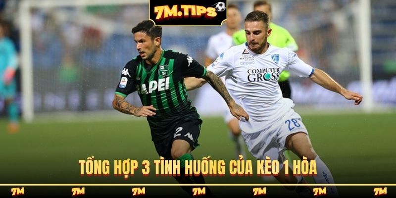 Tổng hợp 3 tình huống của kèo 1 hòa